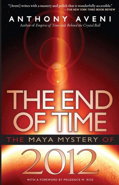 The End of Time: The Maya Mystery of 2012 cover