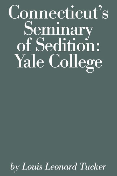 Connecticut's Seminary of Sedition: Yale College (Globe Pequot Classics) cover