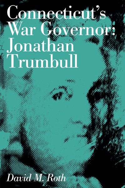 Connecticut's War Governor: Jonathan Trumbull (Globe Pequot Classics) cover