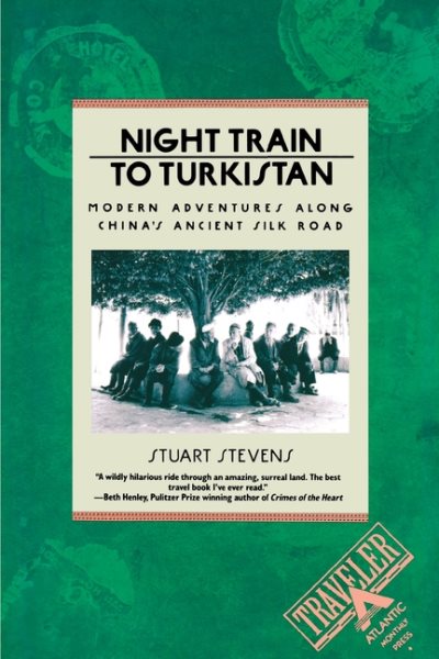 Night Train to Turkistan: Modern Adventures Along China's Ancient Silk Road (Traveler) cover