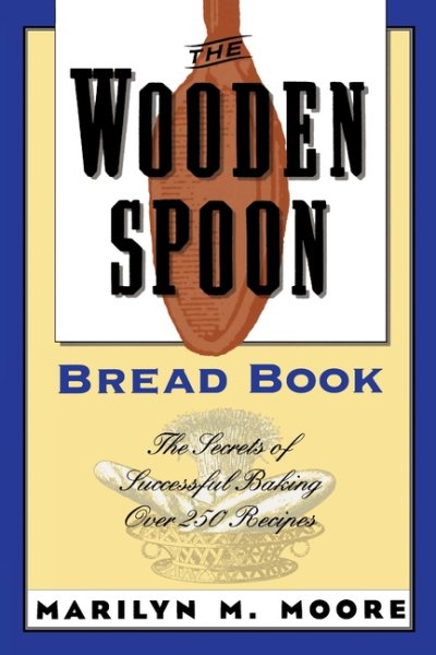 The Wooden Spoon Bread Book: The Secrets of Successful Baking cover