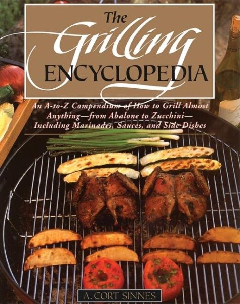 The Grilling Encyclopedia: An A-to-Z Compendium of How to Grill Almost Anything cover