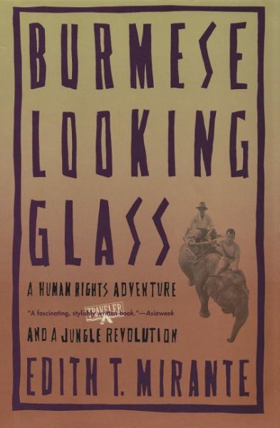 Burmese Looking Glass: A Human Rights Adventure and a Jungle Revolution cover