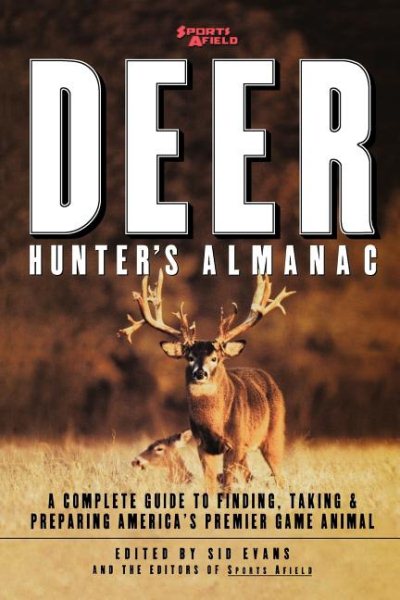 Sports Afield's Deer Hunter's Almanac: A Complete Guide to Finding, Taking and Preparing America's Premier Game Animal cover