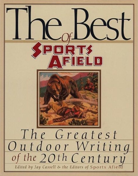 The Best of Sports Afield: The Greatest Outdoor Writing of the 20th Century cover