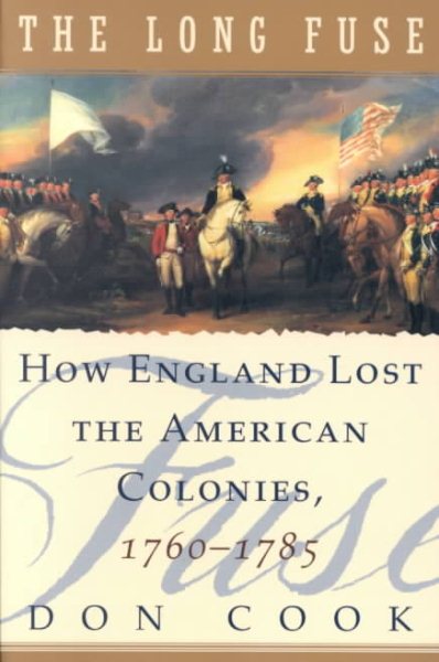 The Long Fuse: How England Lost the American Colonies 1760-1785 cover