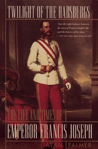 Twilight of the Habsburgs: The Life and Times of Emperor Francis Joseph cover