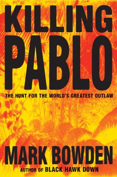 Killing Pablo: The Hunt for the World's Greatest Outlaw cover