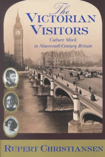 The Victorian Visitors: Culture Shock in Nineteenth-Century Britain cover