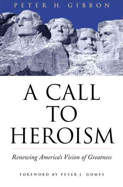 A Call to Heroism: Renewing America's Vision of Greatness cover
