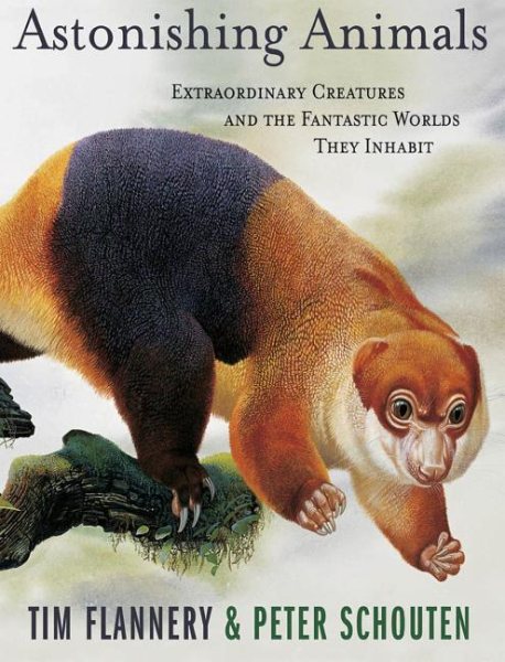 Astonishing Animals: Extraordinary Creatures and the Fantastic Worlds They Inhabit cover