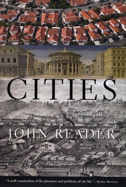 Cities: A Magisterial Exploration of the Nature and Impact of the City from Its Beginnings to the Mega-Conurbations of Today cover