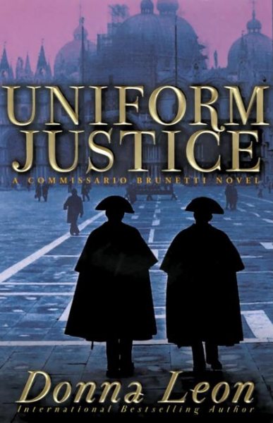 Uniform Justice: A Commissario Guido Brunetti Mystery (The Commissario Guido Brunetti Mysteries, 12)