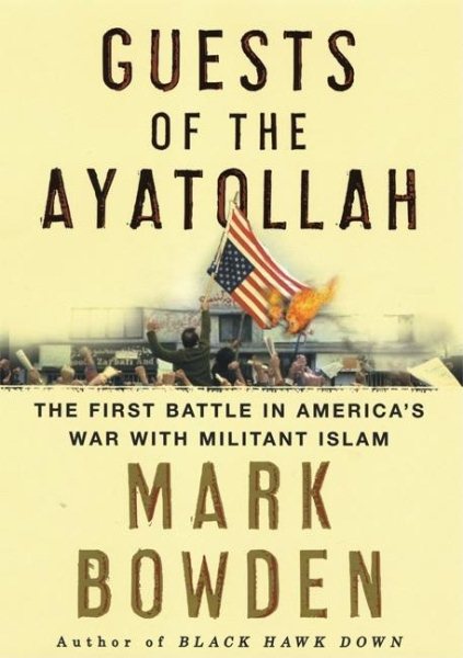 Guests of the Ayatollah: The First Battle in America's War with Militant Islam cover