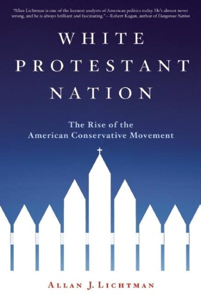 White Protestant Nation: The Rise of the American Conservative Movement