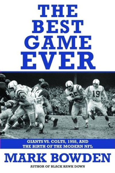 The Best Game Ever: Giants Vs. Colts, 1958, and the Birth of the Modern NFL cover