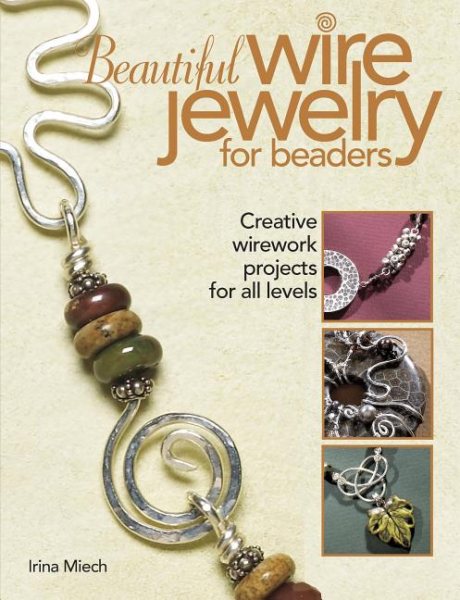 Beautiful Wire Jewelry for Beaders: Creative Wirework Projects for All Levels cover