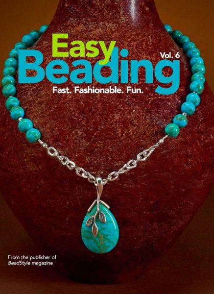 Easy Beading Vol. 6: Fast. Fashionable. Fun. cover