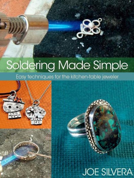 Soldering Made Simple: Easy techniques for the kitchen-table jeweler cover