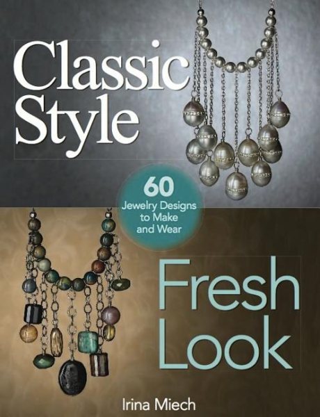 Classic Style, Fresh Look: Sixty Jewelry Designs to Make and Wear cover