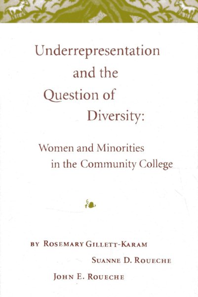 Underrepresentation and the Question of Diversity: Women and Minorities in the Community College cover