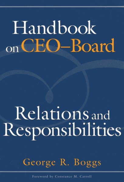 Handbook on CEO–Board Relations and Responsibilities