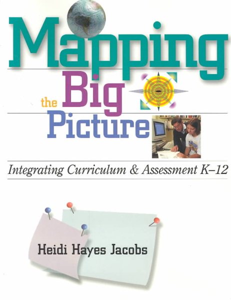 Mapping the Big Picture: Integrating Curriculum and Assessment K-12 (Professional Development) cover