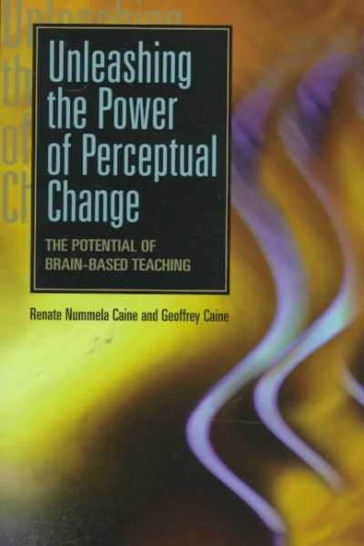 Unleashing the Power of Perceptual Change: The Potential of Brain-Based Teaching