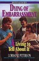 Dying of Embarrassment-- & Living to Tell About It (Devotionals for Teens) cover