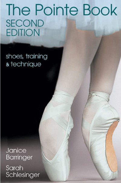 The Pointe Book: Shoes, Training & Technique Second Edition