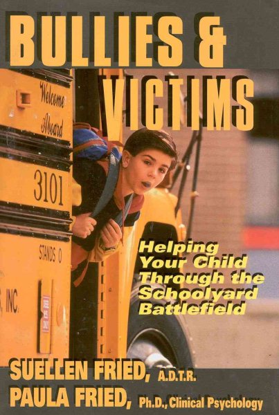 Bullies & Victims: Helping Your Children through the Schoolyard Battlefield cover
