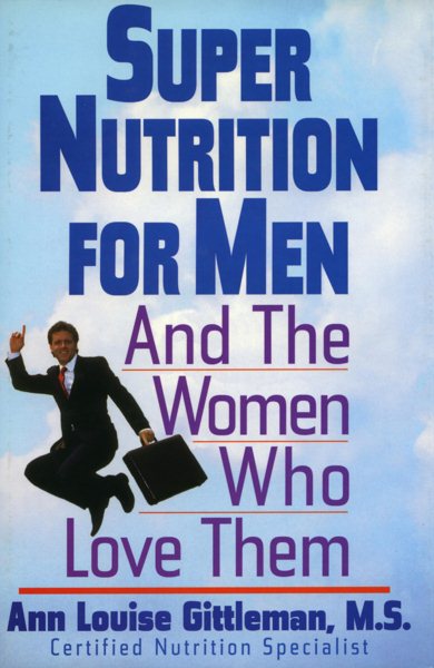 Super Nutrition for Men: And the Women Who Love Them cover