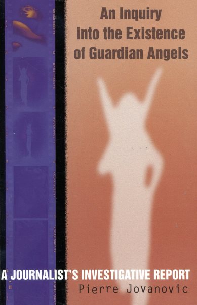 An Inquiry into the Existence of Guardian Angels: A Journalist's Investigative Report cover