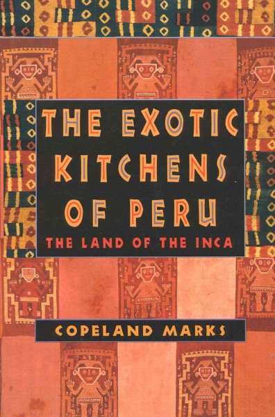 The Exotic Kitchens of Peru: The Land of the Inca cover
