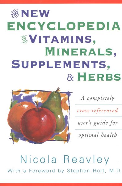 The New Encyclopedia of Vitamins, Minerals, Supplements, and Herbs: A Completely Cross-Referenced User's Guide for Optimal Health cover
