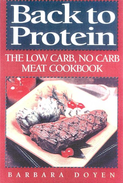 Back to Protein: The Low Carb/No Carb Meat Cookbook cover