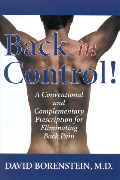 Back in Control: A Conventional and Complementary Prescription for Eliminating Back Pain cover