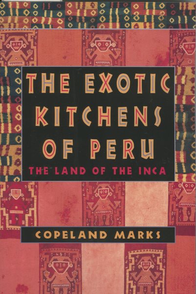The Exotic Kitchens of Peru: The Land of the Inca cover