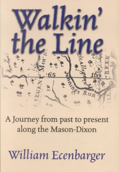 Walkin' the Line: A Journey from Past to Present Along the Mason-Dixon