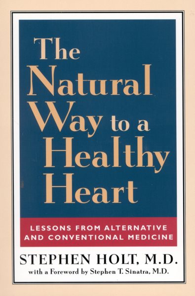 The Natural Way to a Healthy Heart: Lessons from Alternative and Conventional Medicine cover
