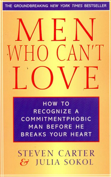 Men Who Can't Love: How to Recognize a Commitmentphobic Man Before He Breaks Your Heart cover