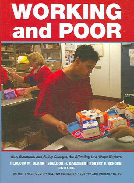 Working and Poor: How Economic and Policy Changes Are Affecting Low-Wage Workers (National Poverty Center Series on Poverty and Public Policy) cover