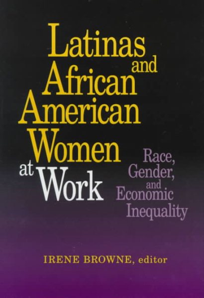 Latinas and African American Women at Work: Race, Gender, and Economic Inequality cover