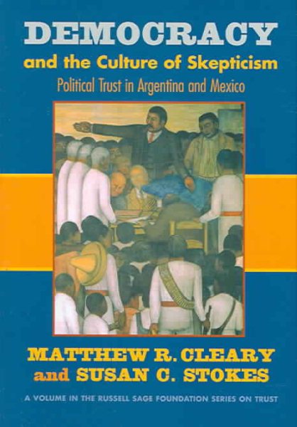 Democracy and the Culture of Skepticism: Political Trust in Argentina and Mexico (Russell Sage Foundation Series on Trust) cover