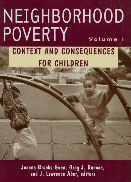 Neighborhood Poverty: Context and Consequences for Children (Volume 1) cover