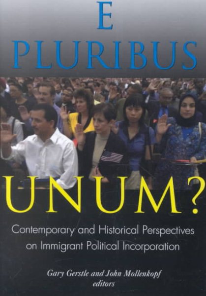 E Pluribus Unum?: Contemporary and Historical Perspectives on Immigrant Political Incorporation cover