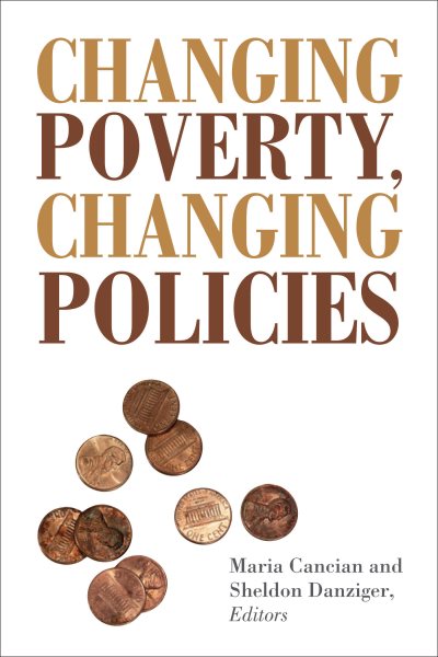 Changing Poverty, Changing Policies (Institute for Research on Poverty Series on Poverty and Public Policy)