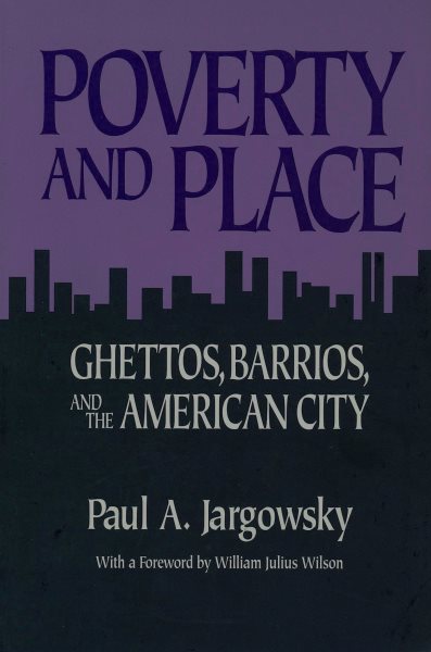 Poverty and Place: Ghettos, Barrios, and the American City cover