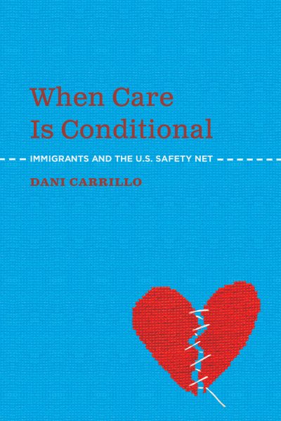 When Care is Conditional: Immigrants and the U.S. Safety Net cover