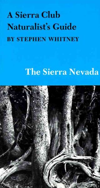 A Sierra Club Naturalist's Guide to the Sierra Nevada (Sierra Club Naturalist's Guides)
